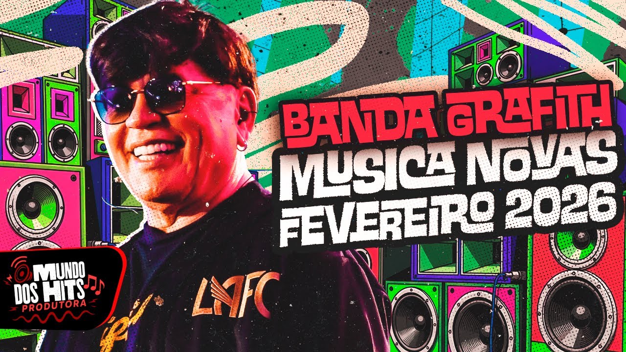 BANDA GRAFITH FEVEREIRO 2026 - MUSICAS NOVAS GRAFITH - GRAFITH MUSICAS NOVAS PRA PAREDÃO 2026