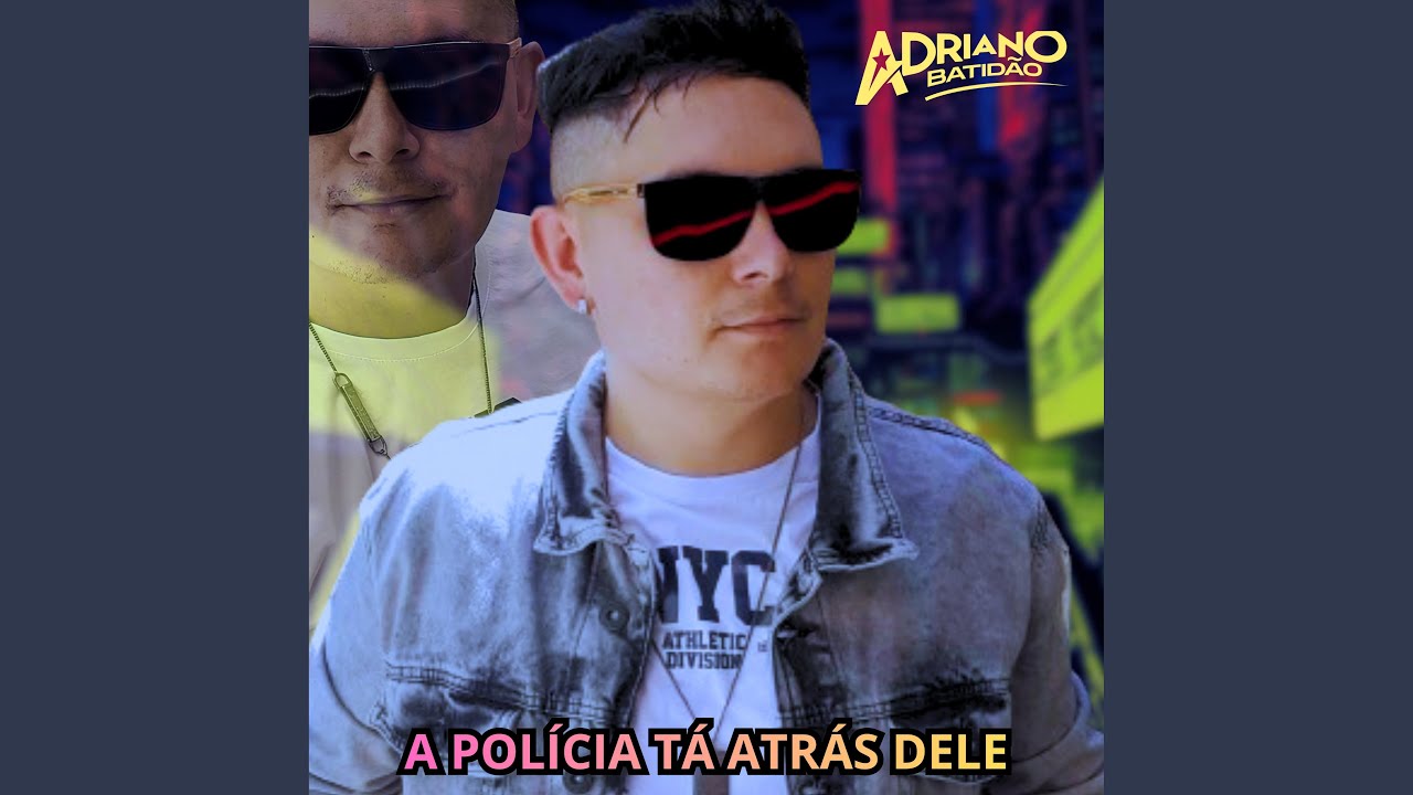 A Polícia Tá Atrás Dele