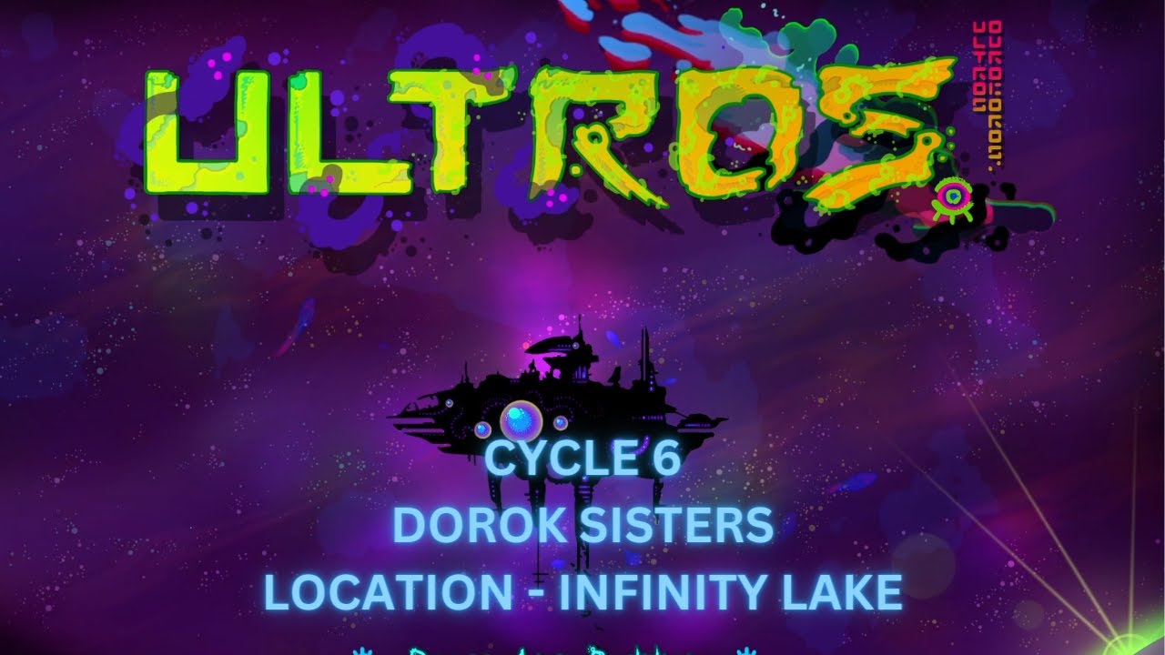 ULTROS CYCLE 6 DOROK SISTERS INFINITY LAKE PLAYTHROUGH