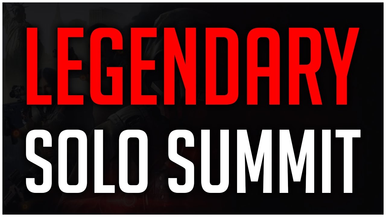 LEGENDARY SOLO in The Summit Game Mode on The Division 2!