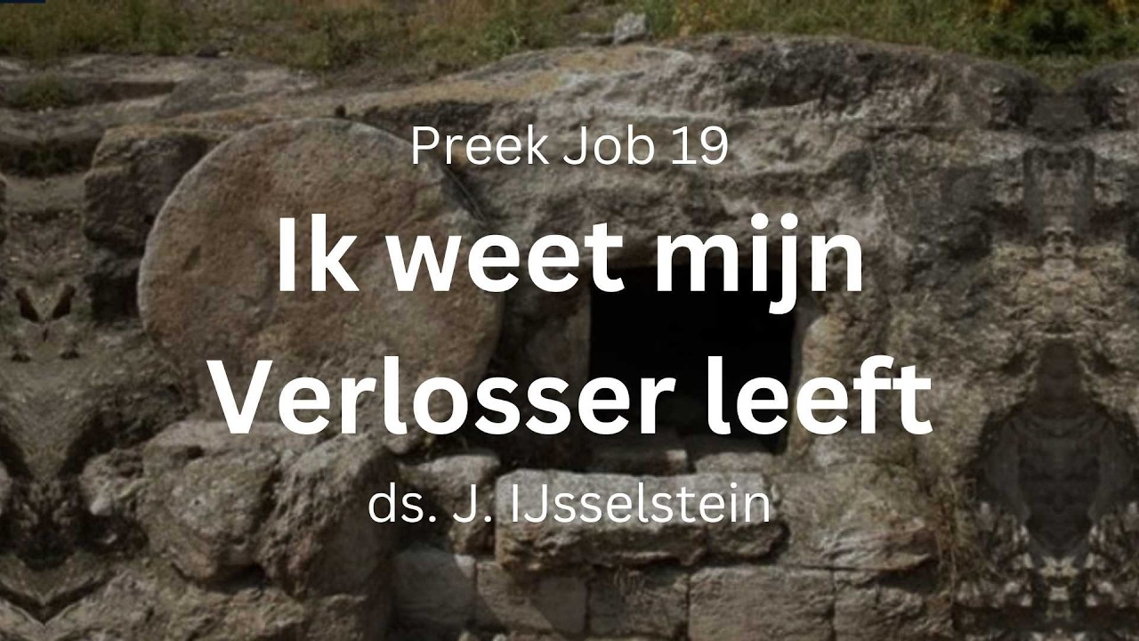 Preek: Ik weet mijn Verlosser leeft (Job) | ds. J. IJsselstein | Pasen, GG Woerden