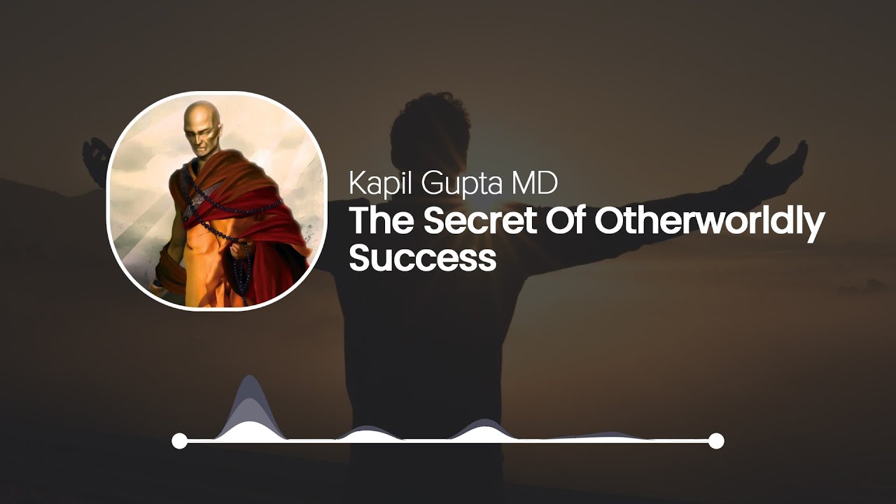 The Secret Of Otherworldly Success - Kapil Gupta Solo Podcast