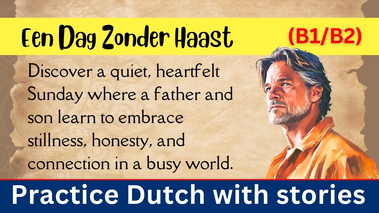 Learn Dutch with a Story: Een Dag Zonder Haast 📌 Short Dutch Story for Beginners 💡 (B1-B2)