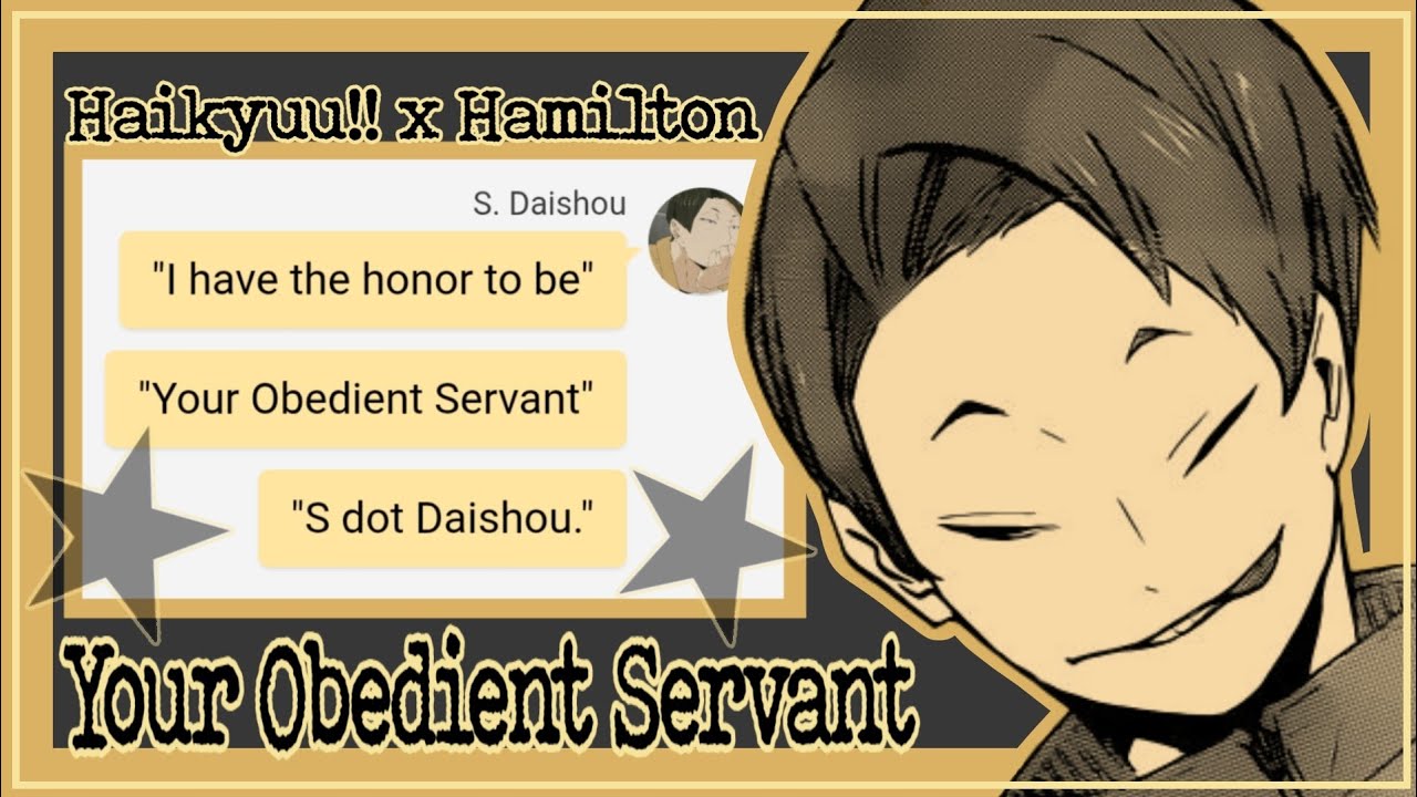 Your Obedient Servant | 46 - Haikyuu!! x Hamilton - Texting Story - ChatFic - Lyric Prank 