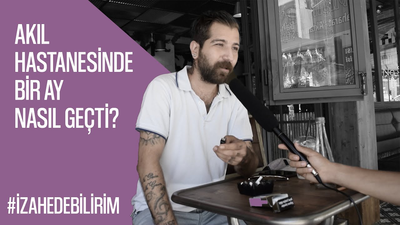 #izahedebilirim : Akıl hastanesinde 1 ay nasıl geçti?