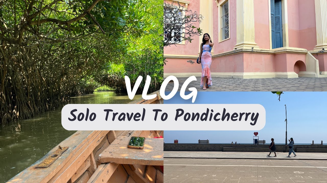 Solo trip To Pondicherry |Pichavaram Mangrove Forest|French Colony|Auroville|Beaches and more|Vlog 9