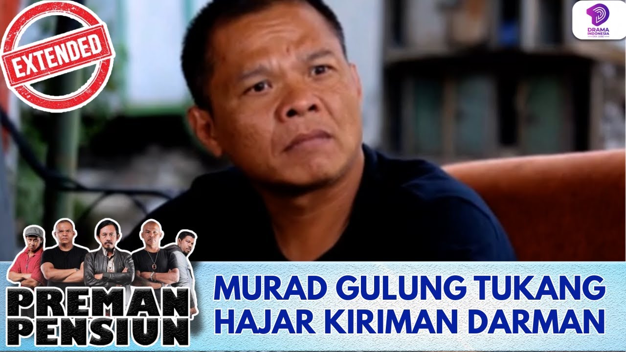 MURAD GULUNG TUKANG HAJAR KIRIMAN DARMAN | PREMAN PENSIUN S3 EXTENDED | EPS 36
