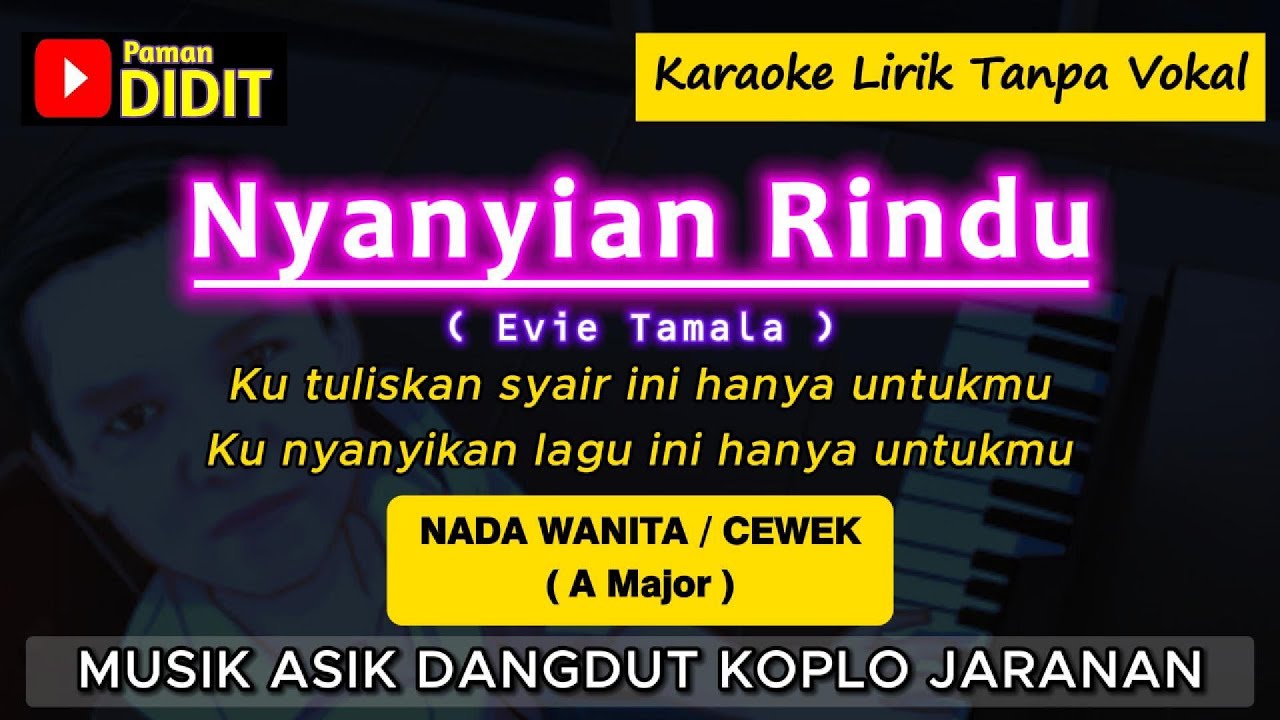 NYANYIAN RINDU - Karaoke Nada WANITA / CEWEK (Evie Tamala) Dandut Koplo Jaranan