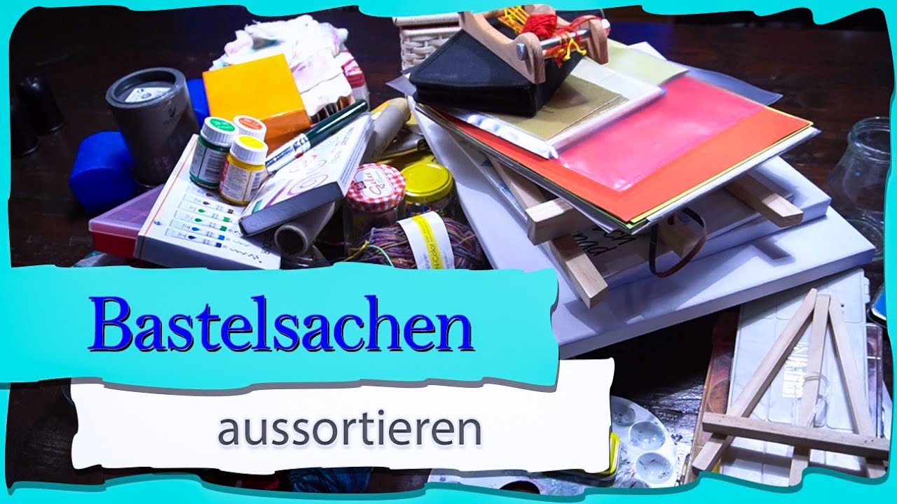 Bastelsachen ausmisten
