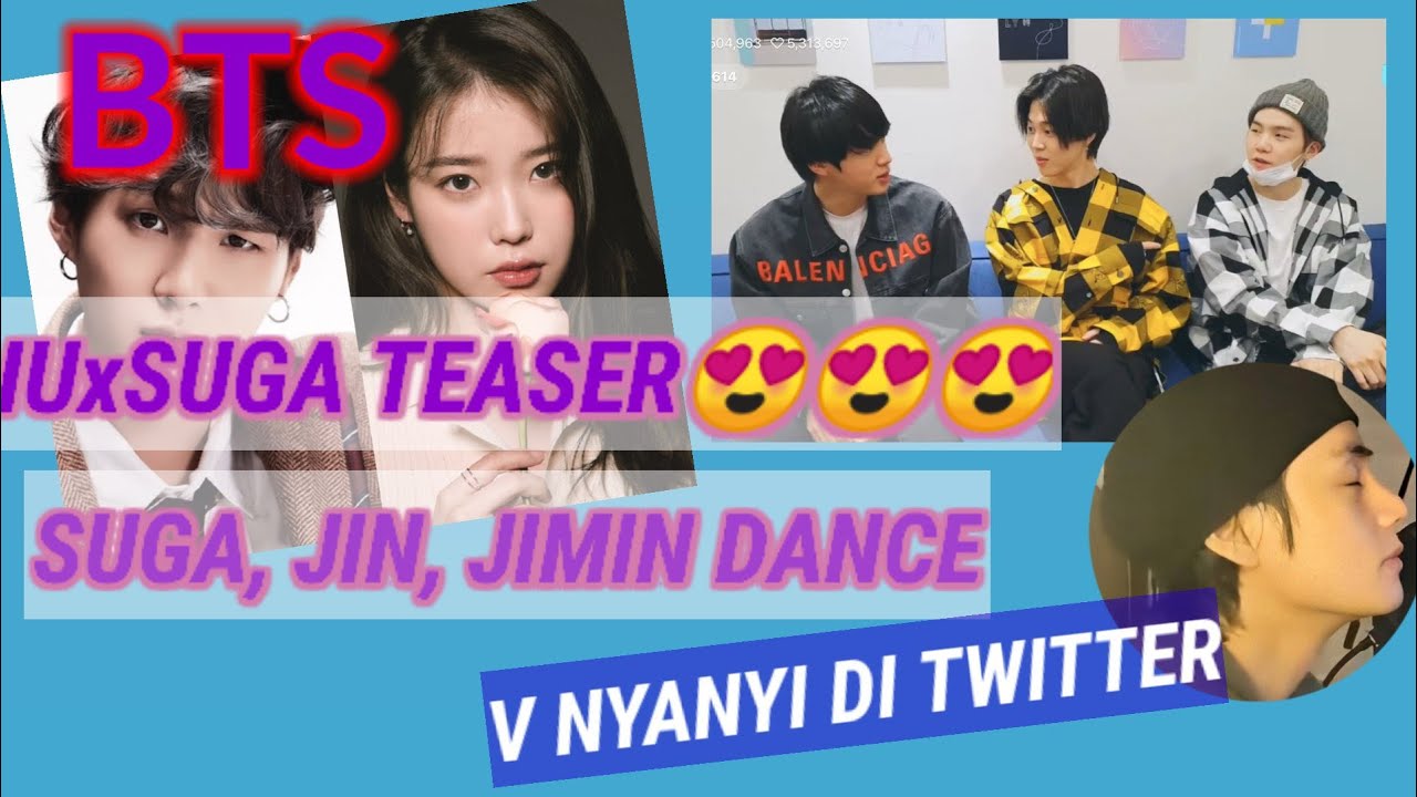 IUxSUGA TEASER, JIMIN JIN SUGA DANCE, V NYANYI DI TWITTER💜💜💜