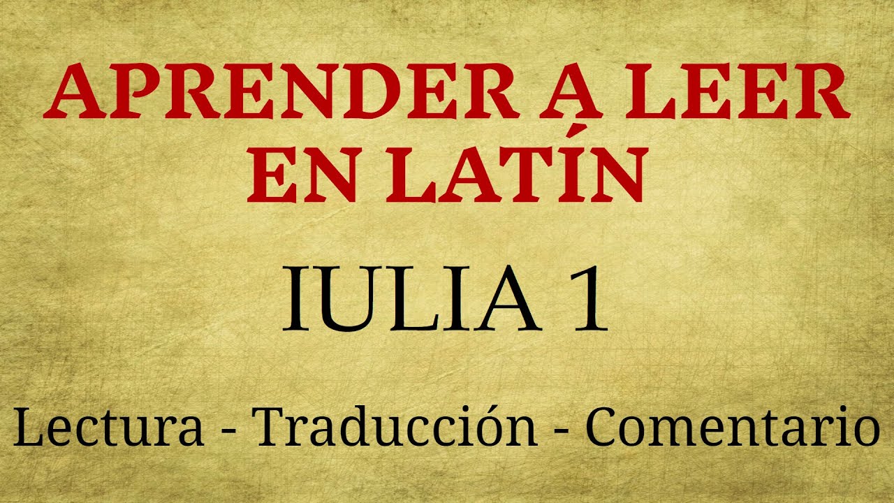 APRENDER A LEER LATÍN: IULIA 1 (lectura fácil + traducción y comentario)