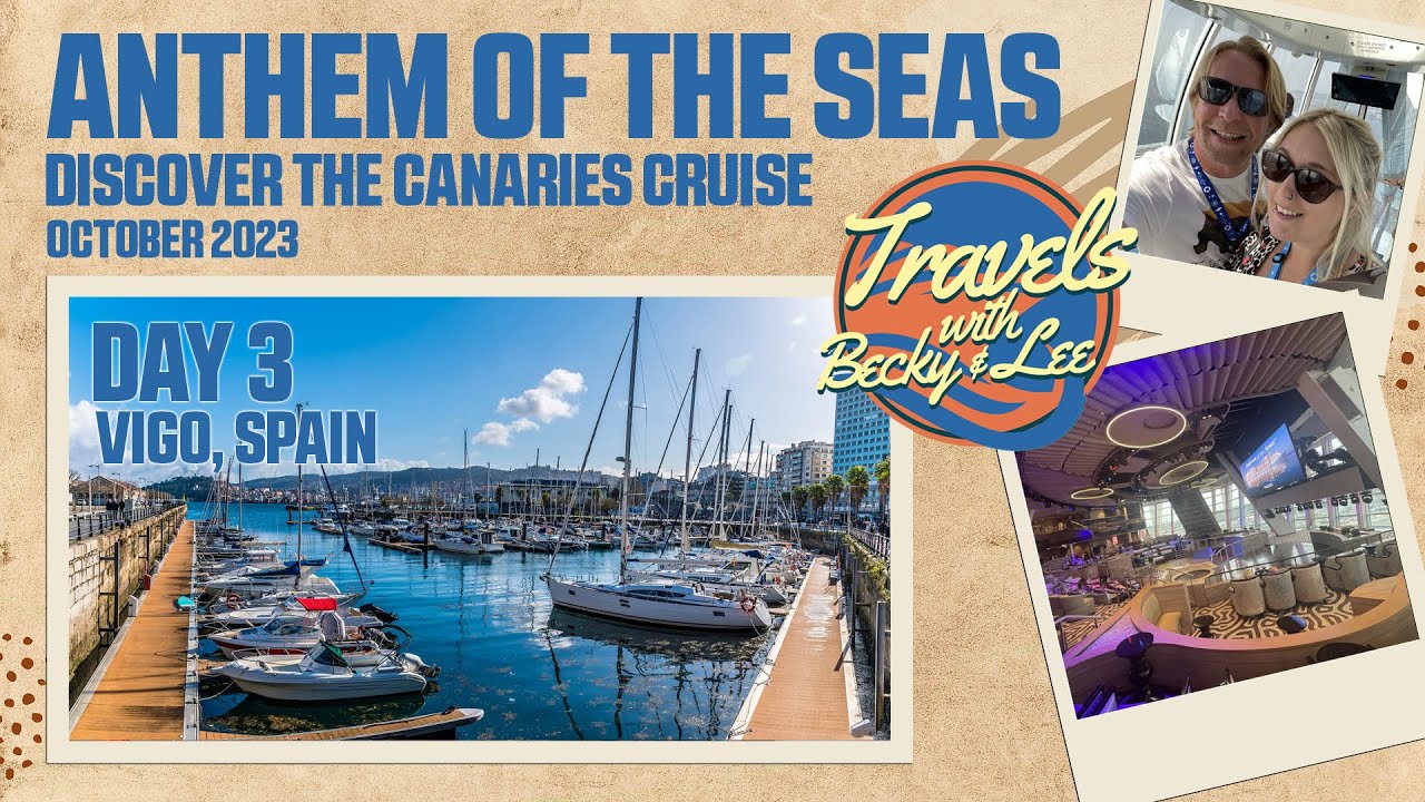 Day 3 (Vigo) - Anthem Of The Seas - Discover The Canaries Cruise - October 2023