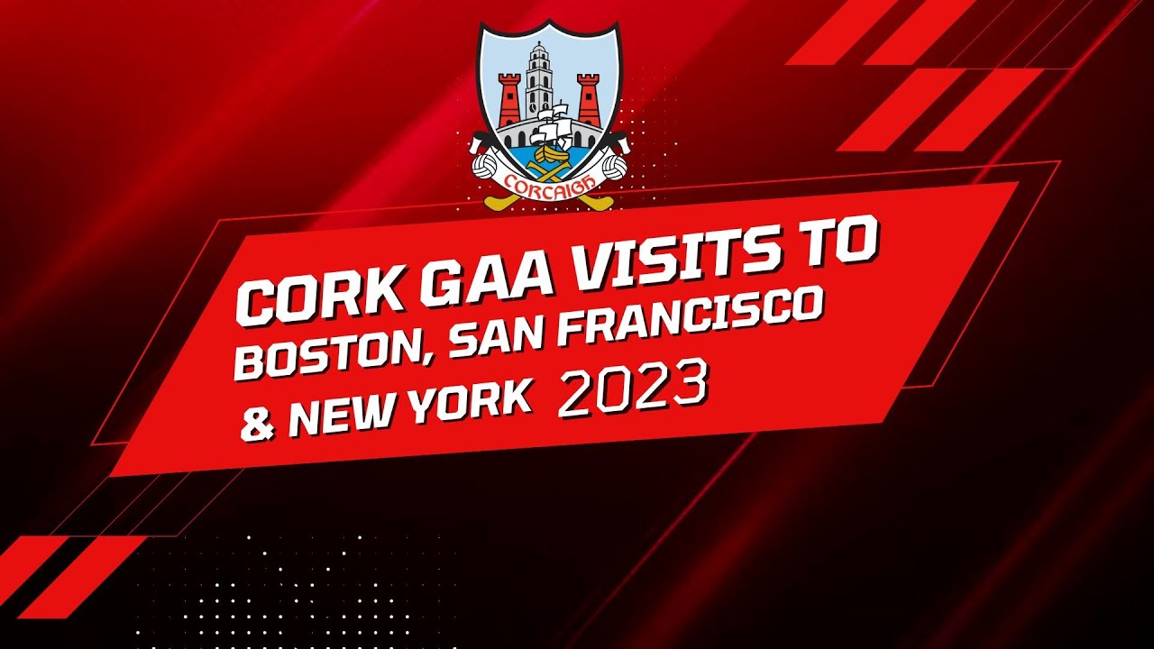 Cork GAA visits to Boston, San Francisco & New York 2023