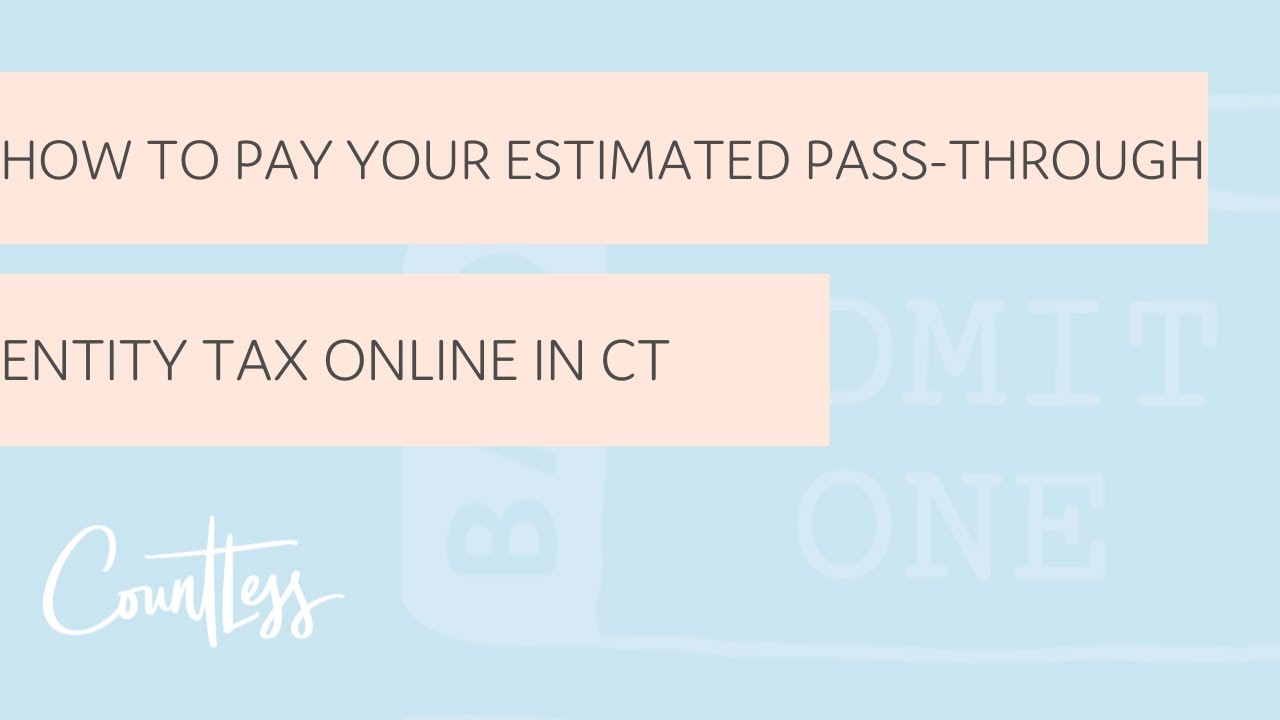 How to Pay Your Estimated Pass-Through Entity Tax Online in CT