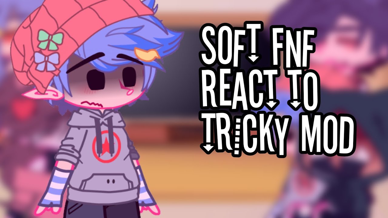 Soft AU Reacts to Tricky Mod | Part 2 | Gacha Reaction Video