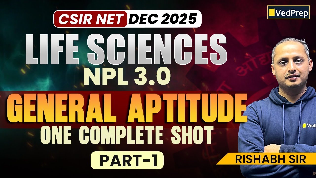 CSIR NET Life Sciences Dec 2025 | General Aptitude Part 1 | One Complete Shot | NPL 3.0 | VedPrep