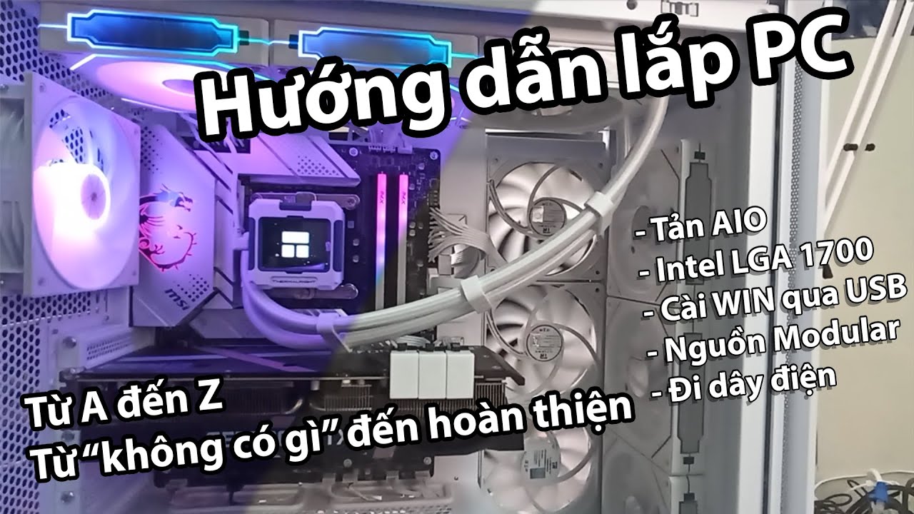HƯỚNG DẪN LẮP MÁY TÍNH (BUILD PC) TỪNG BƯỚC ĐẦY ĐỦ TỪ A ĐẾN Z | HƯỚNG DẪN CÀI WIN CHO MÁY MỚI LẮP