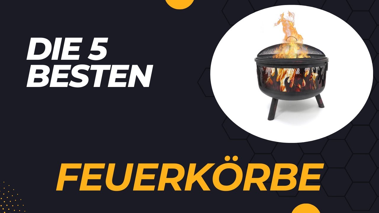 Die 5 Besten Feuerk&ouml;rbe 2024 - Top 5 Feuerk&ouml;rbe Modelle Test