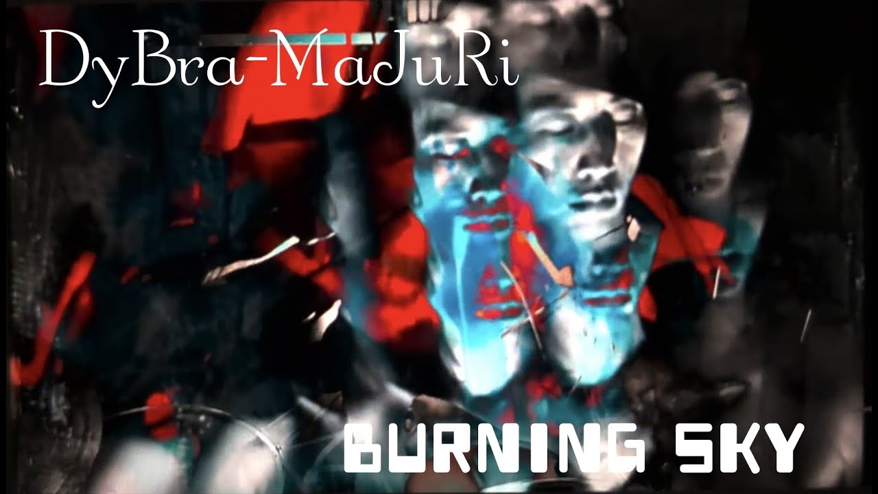 DyBra-MaJuRi ~ Burning Sky