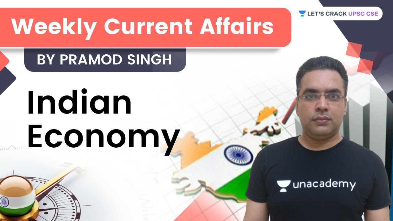 Weekly Current Affairs | Indian Economy | UPSC CSE/IAS 2021/22/23 | Pramod Singh | Unacademy