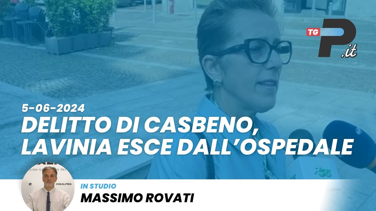 Tg Prealpina.it 05/05/2024 |  Delitto di Casbeno, Lavinia esce dall'ospedale