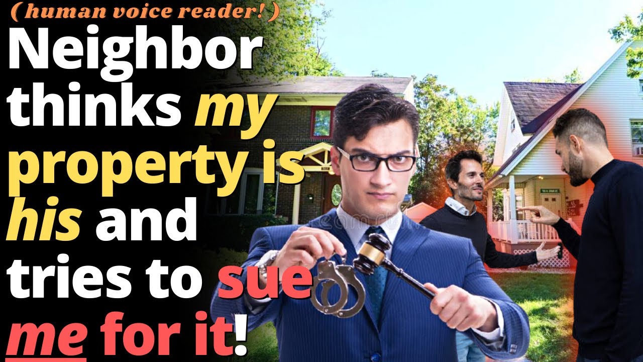 Neighbor Tries To Sue Me For MY Property Because He Thinks It's HIS! - Entitled People