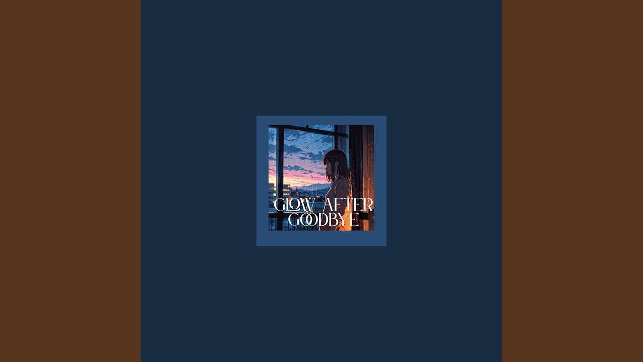Glow After Goodbye