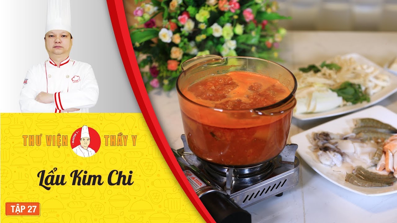 Cách nấu Lẩu Kim Chi - Dạy học nấu ăn ngon - Thư Viện Thầy Y | Tập 27