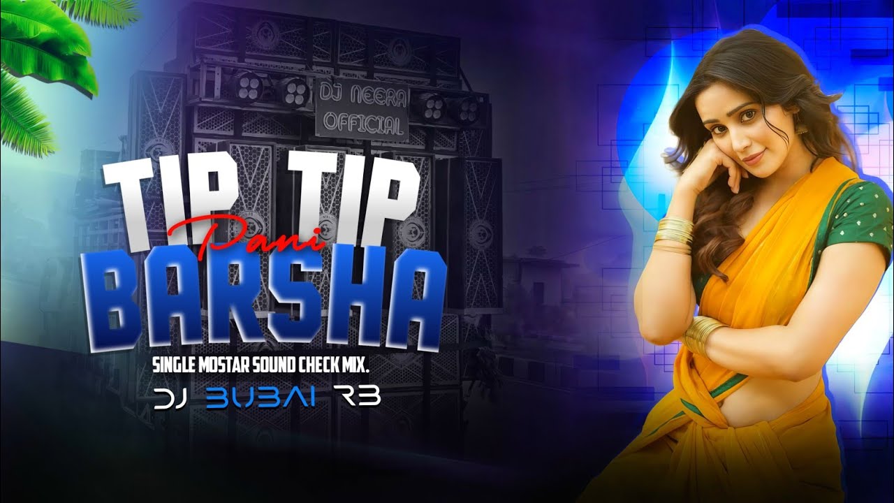 Tip Tip Barsha Pani || Single Mostar Sound Check Mix || Dj Bubai RB 