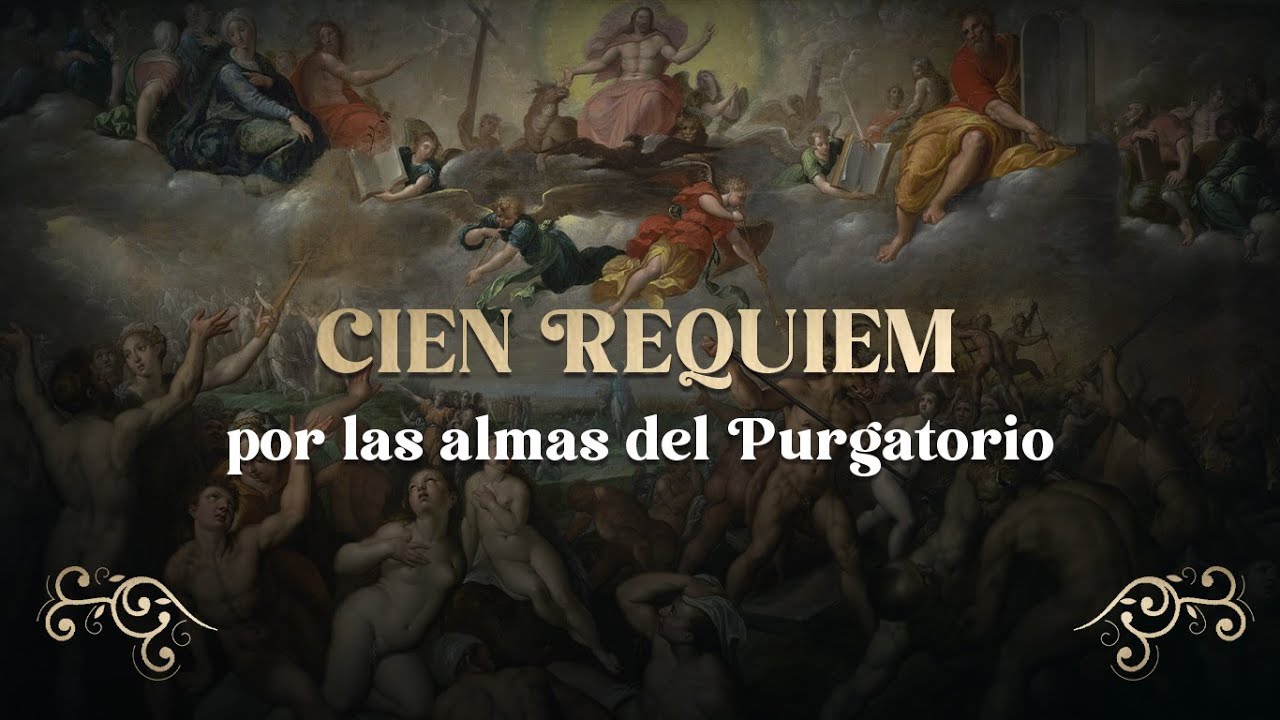 100 REQUIEM por las ALMAS DEL PURGATORIO