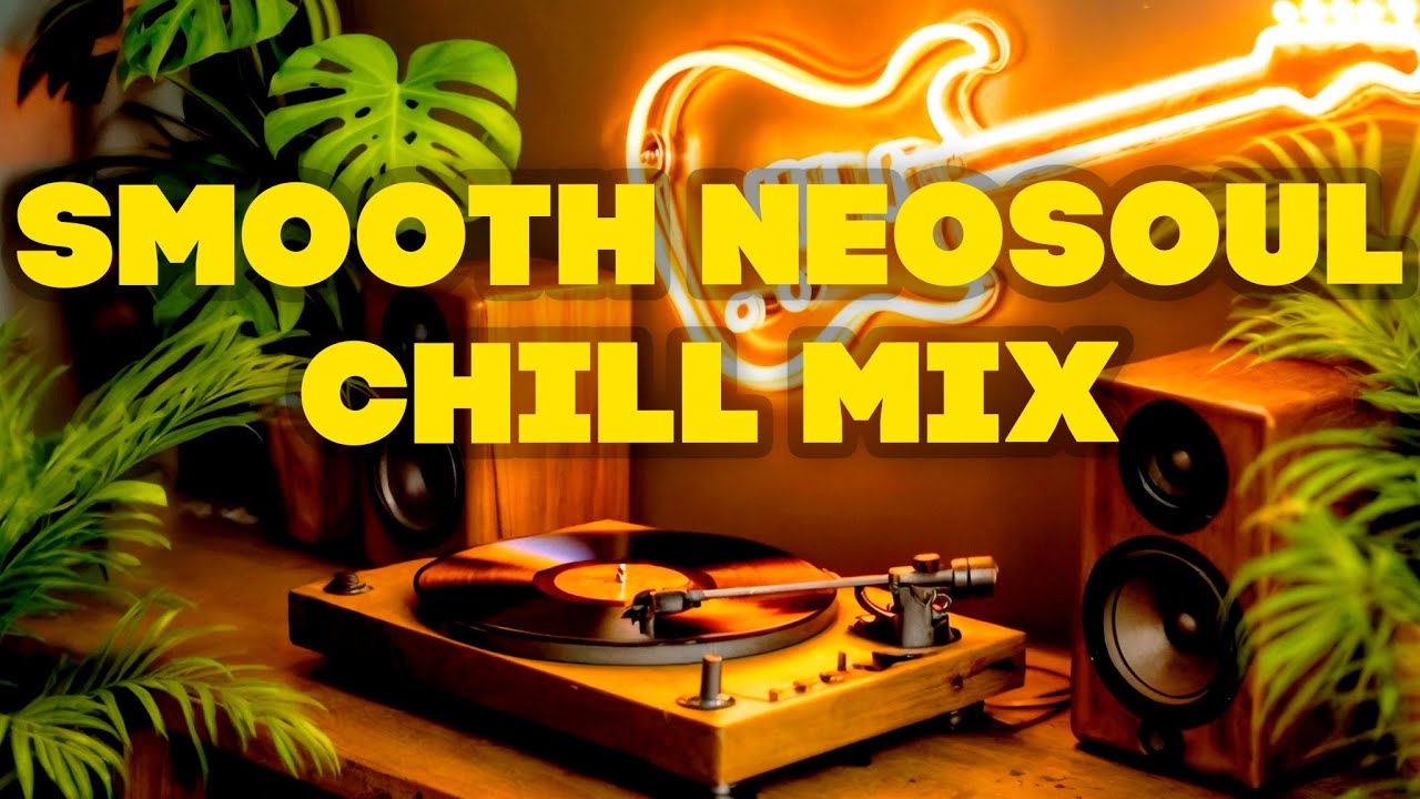 Lofi Soul Flow - Smooth Neosoul Chill Mix