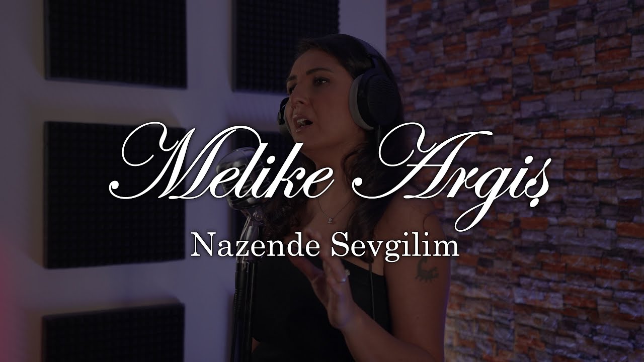 Nazende Sevgilim -Melike Argiş