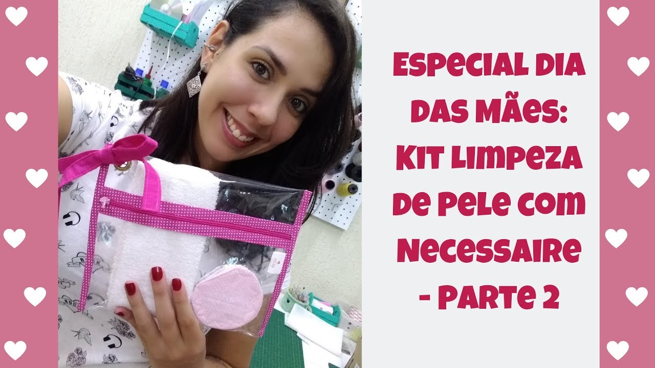 Passo a Passo Kit Limpeza de Pele - Parte 2