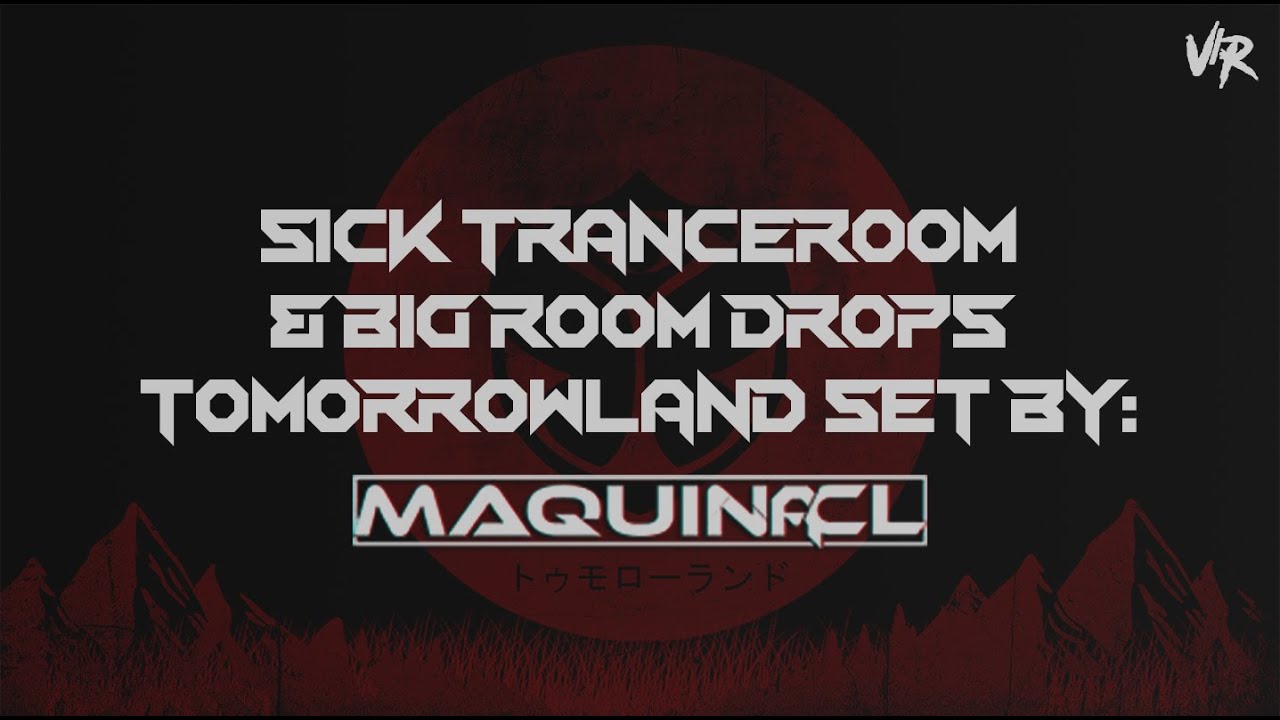 Sick TranceRoom & Big Room drops, Tomorrowland Set By: Maquina CL