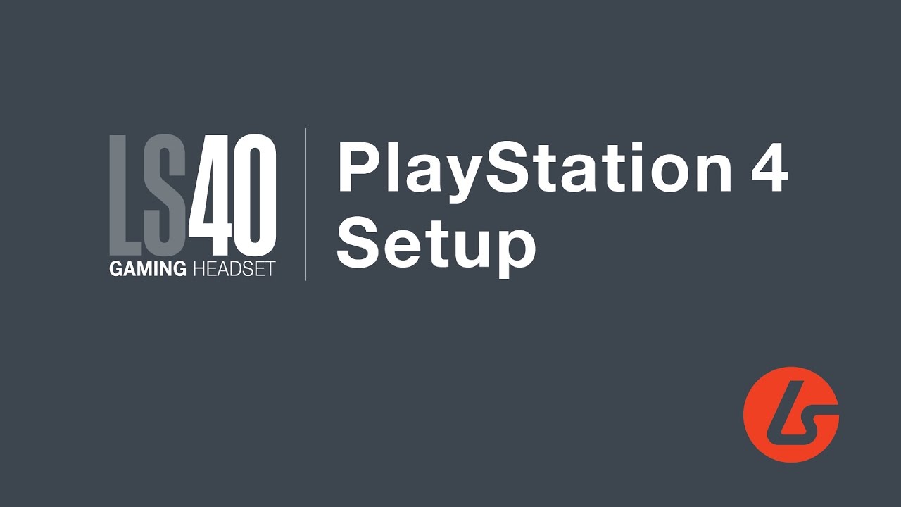 LS40 PS4 Setup