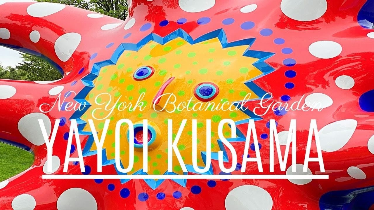 Yayoi Kusama NYC Exhibit Amazing Cosmic Nature  | New York Botanical Garden in Bronx