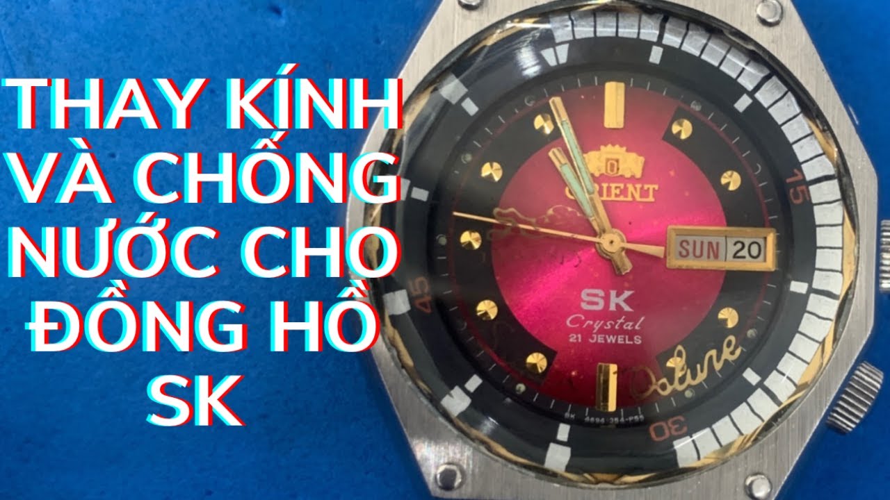 Thay Kính Và Chống Nước Đồng Hồ SK Cho Bác ở Hà nam
