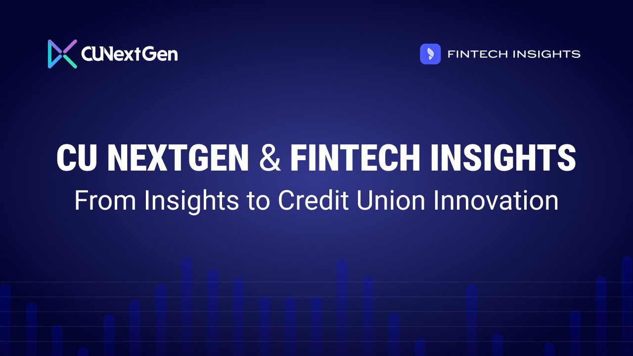 CU NextGen and Fintech Insights: From Insights to Innovation