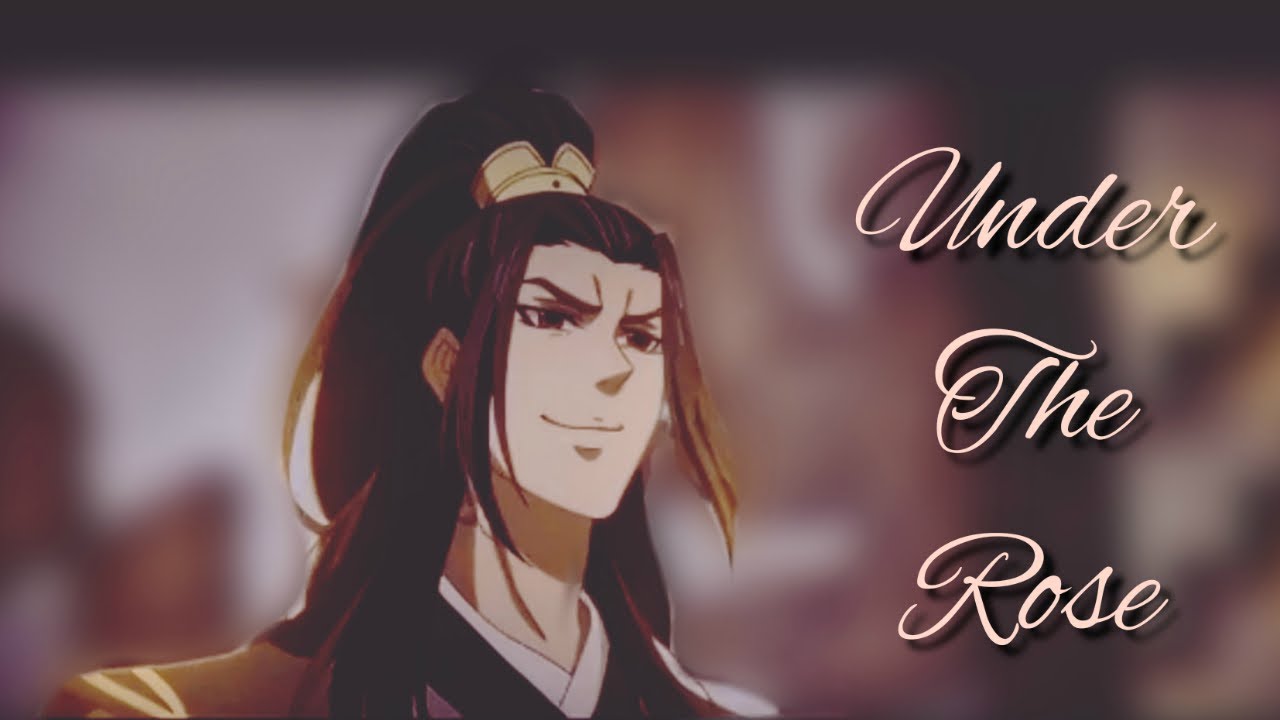 Under The Rose | Nie Mingjue/Jin Guangyao | NieYao | mdzs [AMV]