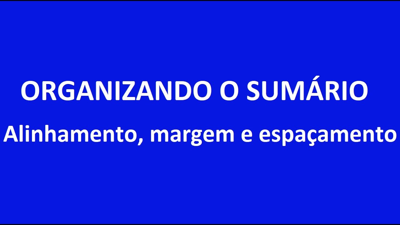 Organizando o sumário de um jeito fácil: alinhamento, margem e espaçamento. Exemplo prático no Word