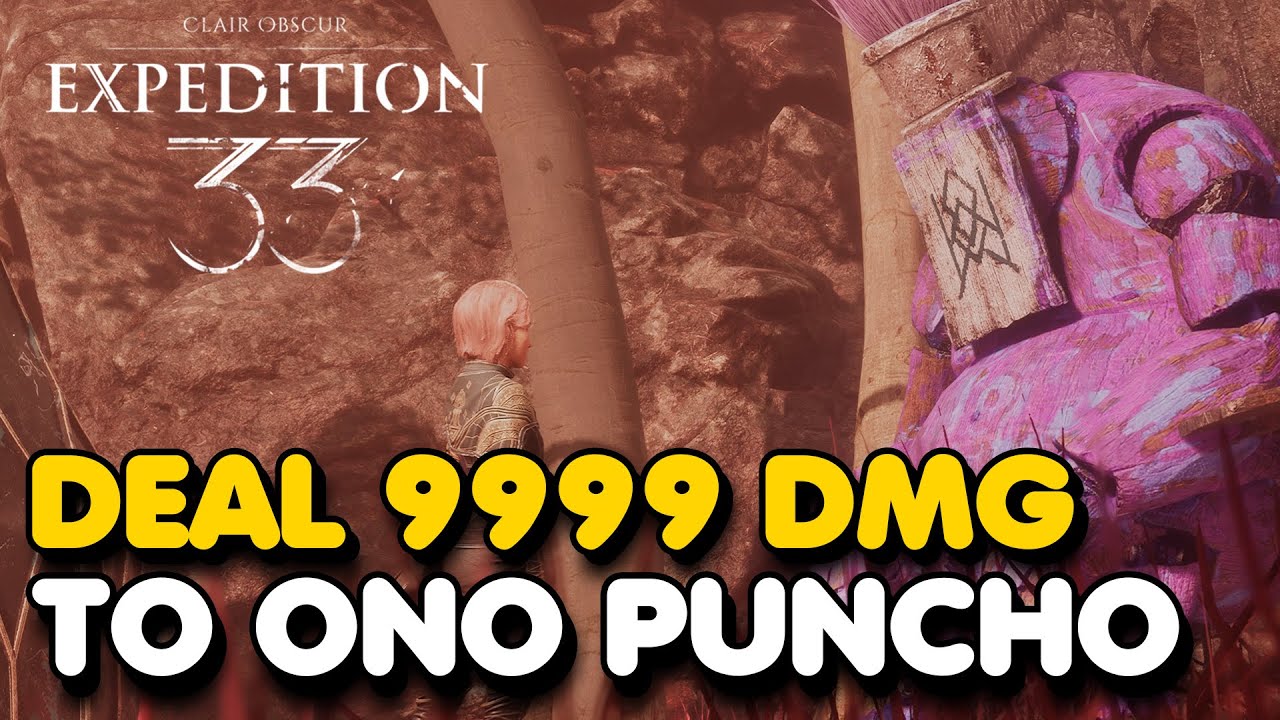 Clair Obscur: Expedition 33 - How To Deal 9999 Damage To Ono Puncho (Easy Guide)