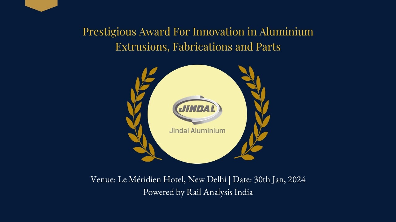 Innovation in Aluminium Extrusions, Fabrications and Parts - M/S Jindal Aluminium Limited