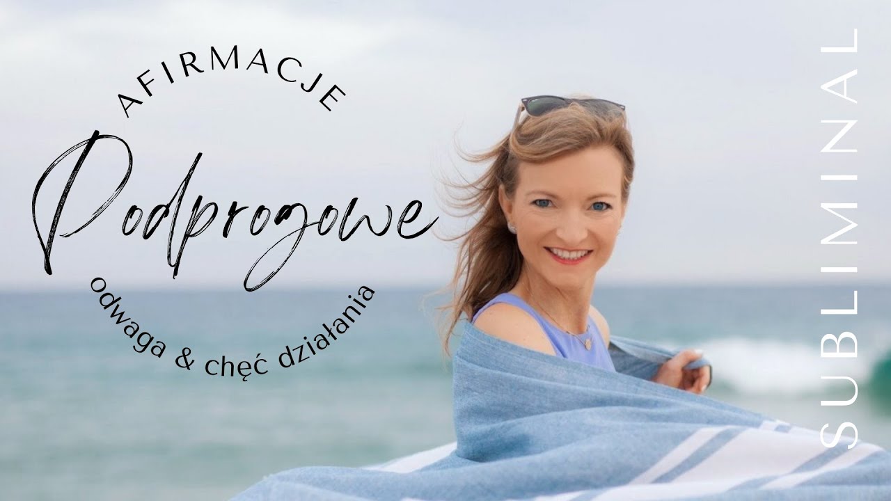 AFIRMACJE PODPROGOWE odwaga, chęć działania I Ania Aftowicz
