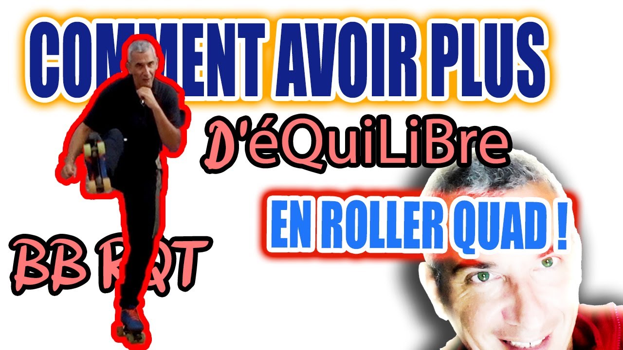 COMMENT AVOIR PLUS S'EQUILIBRE EN ROLLER QUAD