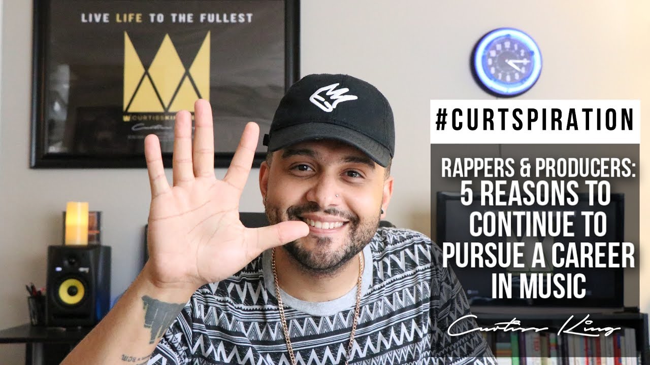 Rappers & Producers - 5 Reasons YOU Should Continue To Pursue A Career in Music #Curtspiration