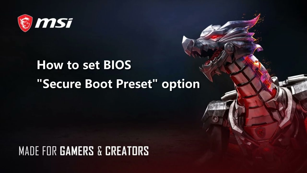 MSI&reg; HOW-TO set BIOS &ldquo;Secure Boot Preset&rdquo; option