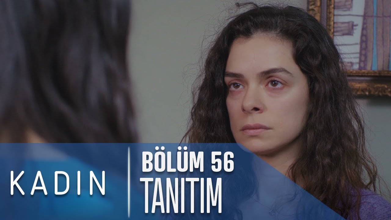 Kadın 56. B&ouml;l&uuml;m Tanıtımı