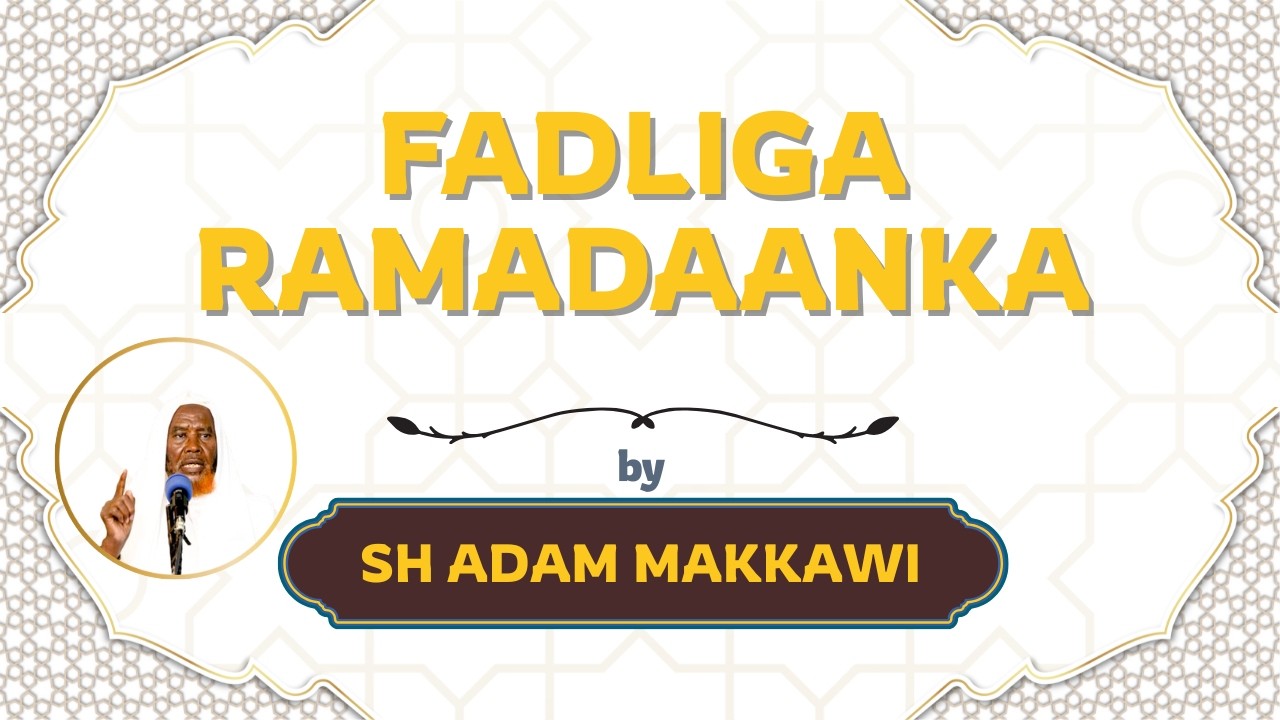fadliga ramadaanka || sh adam makkawi