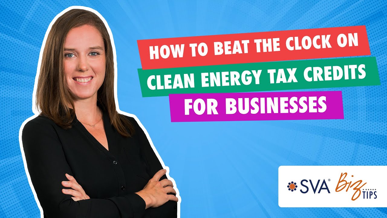 How to Beat the Clock on Clean Energy Tax Credits for Businesses