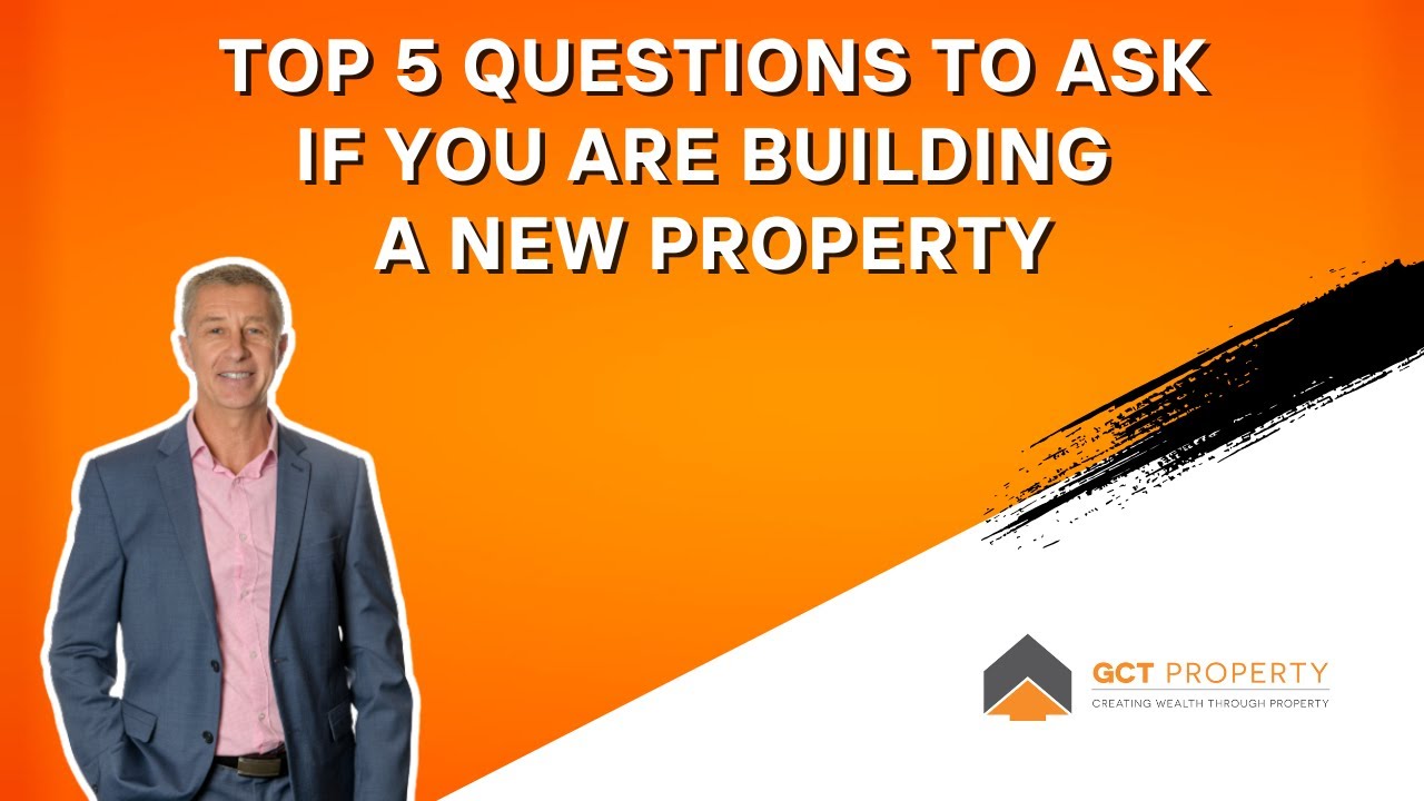 Top 5 questions to ask if you are building a new property